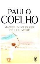 Paulo Coelho, COELHO PAULO - Manuel du guerrier de la lumière