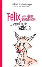 Kaffenberge, Kaffenberger, Mark Kaffenberger, Selin Kaffenberger, Selina Kaffenberger - Felix, der kleine Wüstenfuchs kommt in die Schule