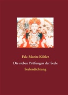 Falc-Moritz Köhler - Die sieben Prüfungen der Seele