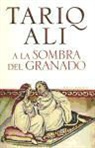 Tariq Alí - A la sombra del granado