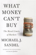 Michael J Sandel, Michael J. Sandel - What Money Can't Buy