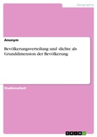 anonym, Anonymous - Bevölkerungsverteilung und -dichte als Grunddimension der Bevölkerung