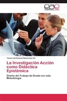 Teresa del Rosario Hernández Gil - La Investigación Acción como Didáctica Epistémica