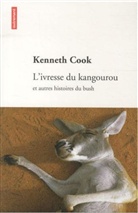 Kenneth Cook - L'ivresse du kangourou : et autres histoires du bush