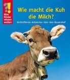 Detlef Kersten, Ulrike Berger - Was Kinder wissen wollen. Wie macht die Kuh die Milch?