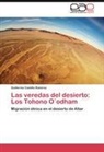 Guillermo Castillo Ramírez - Las veredas del desierto: Los Tohono O odham