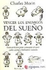 Charles M. Morin - Vencer los enemigos del sueño : guía práctica para conseguir dormir como siempre habíamos soñado
