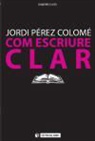Jordi Pérez Colomé - Com escriure clar