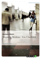 Marijana Nikolic - Megacity Moskau - Ein Überblick