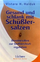 Vistara H Haiduk, Vistara H. Haiduk - Gesund und schlank mit Schüßlersalzen