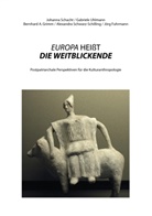 Gri Bernhard A, Grimm Bernhard A., Grimm Dr. Bernhard A., Jörg Fuhrmann, Johann Schacht, Johanna Schacht... - EUROPA HEIßT DIE WEITBLICKENDE
