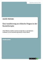 Jennifer Rohleder - Eine Annäherung an ethische Fragen in der Kunsttherapie