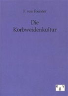 F. von Foerster, F von Foerster - Die Korbweidenkultur
