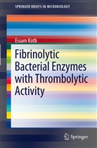 Essam Kotb - Fibrinolytic Bacterial Enzymes with Thrombolytic Activity