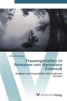 Alexandra Edinger - Frauengestalten in Romanen von Hannelore Valencak