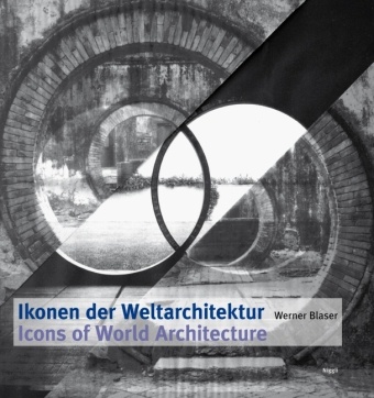 Werner Blaser - Ikonen der Weltarchitektur. Icons of World Architecture - Dtsch.-Engl.