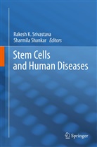 Rakes K Srivastava, Rakesh K Srivastava, Rakesh K. Srivastava, Shankar, Shankar, Sharmila Shankar... - Stem Cells and Human Diseases