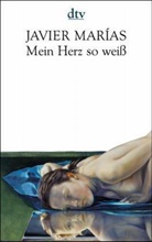 Javier Marías - Mein Herz so weiß