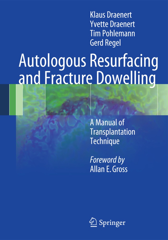 Klau Draenert, Klaus Draenert, Yvett Draenert, Yvette Draenert, Tim Pohlemann, … - Autologous Resurfacing and Fracture Dowelling A Manual of Transplantation Technique. Forew. by Allan E. Gross