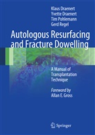 Klau Draenert, Klaus Draenert, Yvett Draenert, Yvette Draenert, Tim Pohlemann, Tim et Pohlemann... - Autologous Resurfacing and Fracture Dowelling