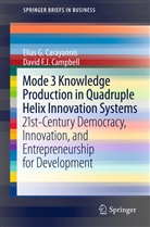 David F J Campbell, David F. J. Campbell, David F.J. Campbell, Elias Carayannis, Elias G Carayannis, Elias G. Carayannis - Mode 3 Knowledge Production in Quadruple Helix Innovation Systems