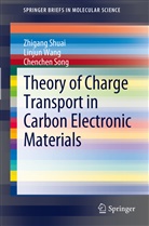 Zhigan Shuai, Zhigang Shuai, Chenchen Song, Linju Wang, Linjun Wang - Theory of Charge Transport in Carbon Electronic Materials