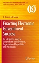 J Ramon Gil-Garcia, J. Ramon Gil-Garcia - Enacting Electronic Government Success