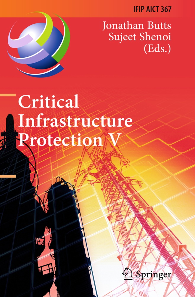 Jonatha Butts, Jonathan Butts, Shenoi, Shenoi, Sujeet Shenoi - Critical Infrastructure Protection V 5th IFIP WG 11.10 International Conference on Critical Infrastructure Protection, ICCIP 2011, Hanover, NH, USA, March 23-25, 2011, Revised Selected Papers
