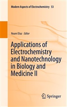 Noam Eliaz, Noa Eliaz, Noam Eliaz - Applications of Electrochemistry and Nanotechnology in Biology and Medicine II