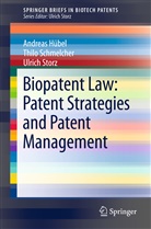 Andrea Hübel, Andreas Hübel, Thil Schmelcher, Thilo Schmelcher, Ulrich Storz - Biopatent Law: Patent Strategies and Patent Management