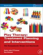 Sue Ammen, Kevin Connor, O&amp;apos, Kevin O'Connor, Kevin John O'Connor - Play Therapy Treatment Planning and Interventions