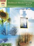 Carol (COP) Tornquist - Medleys for Blended Worship