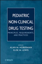 Alan Hoberman, Alan M Hoberman, Alan M. Hoberman, Alan M./ Lewis Hoberman, Elise M Lewis, Elise M. Lewis... - Pediatric Non-Clinical Drug Testing