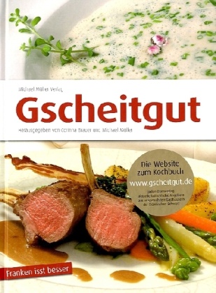 Braue, Brauer, Corinna Brauer, Mülle, Michae Müller, … - Gscheitgut - Franken isst besser ...mehr als ein Kochbuch