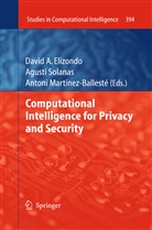 David A. Elizondo, Antoni Martinez, Antoni Martinez-Balleste, Agust Solanas, Agusti Solanas - Computational Intelligence for Privacy and Security