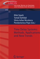 Silviu-Iulian Niculescu, Silviu-Iulian Niculescu et al, Pierdomenico Pepe, Rifat Sipahi, Tomas Vyhlidal, Tomá Vyhlídal... - Time Delay Systems: Methods, Applications and New Trends