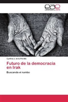 Cynthia J de la Portilla, Cynthia J. de la Portilla, Carlos Alberto Jaramillo Pechene, Cynthia J. de la Portilla - Futuro de la democracia en Irak