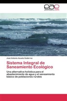 José Antonio Azuela Gutiérrez - Sistema Integral de Saneamiento Ecológico