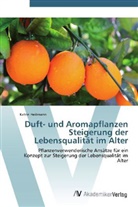 Katrin Heitmann - Duft- und Aromapflanzen Steigerung der Lebensqualität im Alter