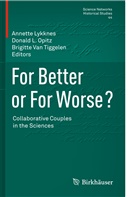 Donal L Opitz, Donald L Opitz, Annette Lykknes, Donald L. Opitz, Brigitte van Tiggelen, Brigitte Van Tiggelen - For Better or For Worse? Collaborative Couples in the Sciences