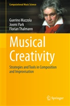 Guerin Mazzola, Guerino Mazzola, Joom Park, Joomi Park, Florian Thalmann - Musical Creativity