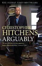 Christopher Hitchens - Arguably