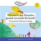 Pietro Archiati - Was macht den Menschen gesund, was macht ihn krank?, 1 Audio-CD, 1 Audio-CD (Audiolibro)