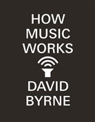 David Byrne - How Music Works