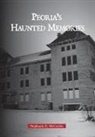 Stephanie McCarthy, Stephanie E. McCarthy - Peoria's Haunted Memories
