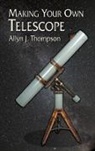 Space, Allyn J. Thompson - Making Your Own Telescope