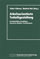 Volke Eichener, Volker Eichener, Mai, Mai, Manfred Mai - Arbeitsorientierte Technikgestaltung