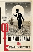 Jonathan L Howard, Jonathan L. Howard, Howard Jonathan L., Jonathan L. Howard - Johannes Cabal : The Fear Institute