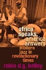 Robin D. G. Kelley, Kelley Robin D. G. - Africa Speaks, America Answers