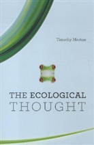Timothy Morton, MORTON TIMOTHY - The Ecological Thought